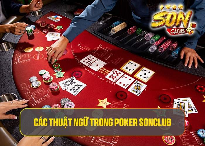 Các thuật ngữ trong Poker Sonclub Các thuật ngữ trong Poker Sonclub