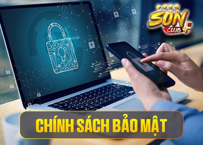Chính sách bảo mật nghiêm ngặt của Sonclub đảm bảo an toàn thông tin của bạn Chính sách bảo mật nghiêm ngặt của Sonclub đảm bảo an toàn thông tin của bạn