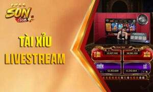 Đặt cược Tài Xỉu Livestream Sonclub