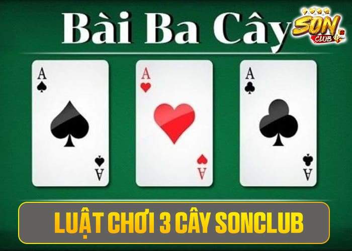 Luật chơi 3 Cây Sonclub Luật chơi 3 Cây Sonclub