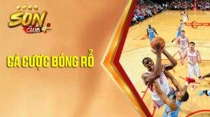 Các cược bóng rổ tại Sonclub